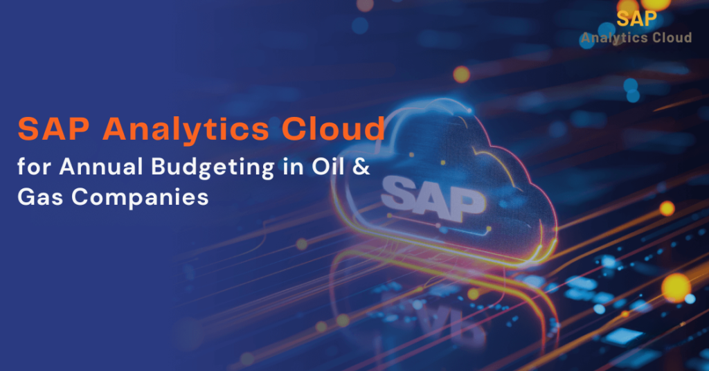 SAP Analytics Cloud for Annual Budgeting in Oil & Gas